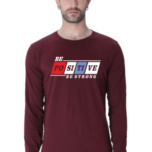 Be Positive Be Strong Male Round Neck Full Sleeve Classic T-Shirt
