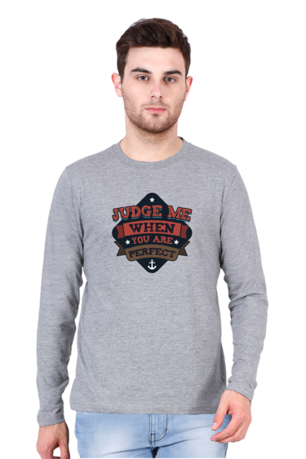 Judge Me When You are Perfect Male Round Neck Full Sleeve Classic T-Shirt