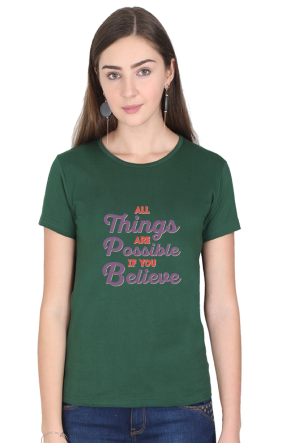All Things Are Possible If You Believe Female Round Neck Half Sleeve Classic T-Shirt - Image 10