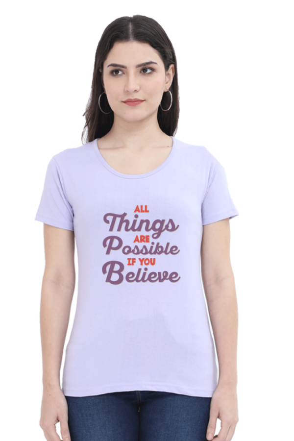 All Things Are Possible If You Believe Female Round Neck Half Sleeve Classic T-Shirt - Image 2