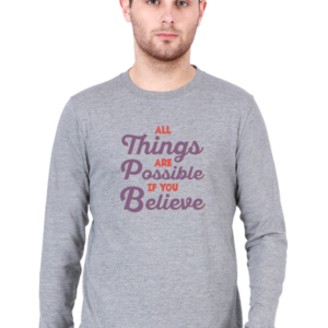 All Things Are Possible If You Believe Male Round Neck Full Sleeve Classic T-Shirt
