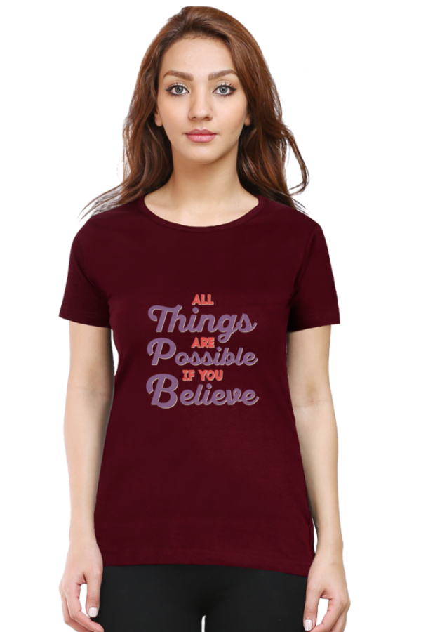 All Things Are Possible If You Believe Female Round Neck Half Sleeve Classic T-Shirt - Image 9
