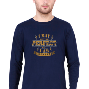 I May Not Be Perfect But I Am Honest Male Round Neck Full Sleeve Classic T-Shirt