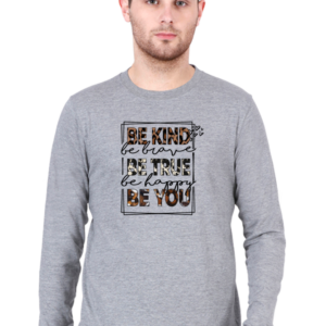 Be Kind Be True Be You Male Round Neck Full Sleeve Classic T-Shirt