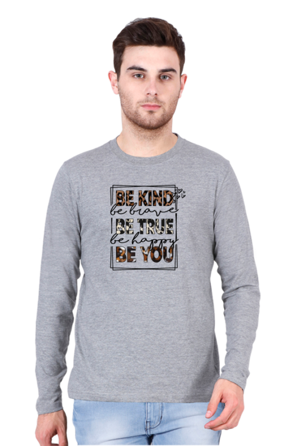 Be Kind Be True Be You Male Round Neck Full Sleeve Classic T-Shirt
