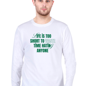 Life Is Too Short Male Round Neck Full Sleeve Classic T-Shirt