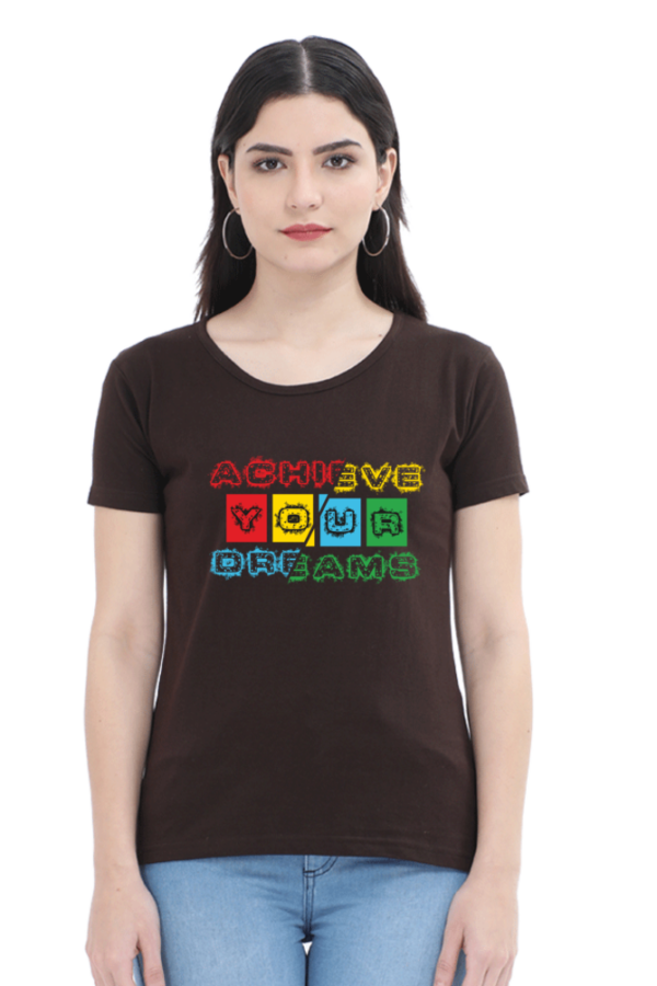 Achieve Your Dreams Female Round Neck Half Sleeve Classic T-Shirt