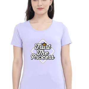 Trust The Process Female Round Neck Half Sleeve Classic T-Shirt