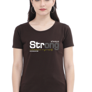 Always Strong And Believe In Yourself Female Round Neck Half Sleeve Classic T-Shirt