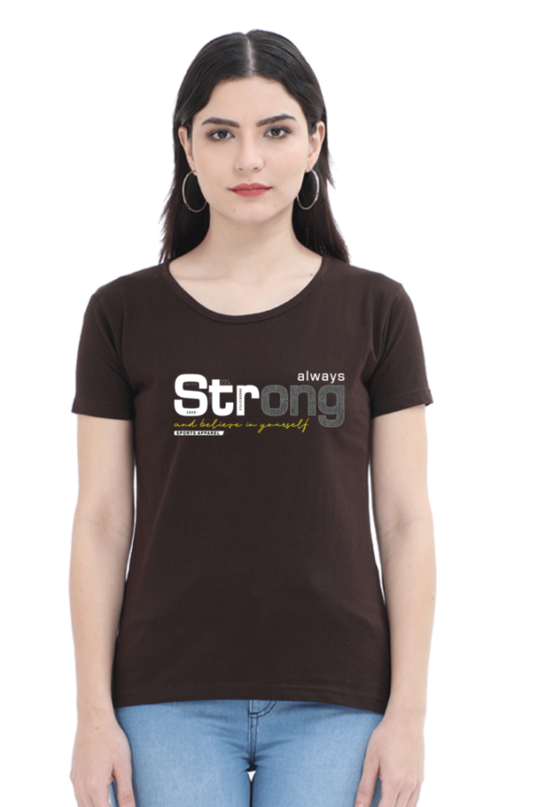 Always Strong And Believe In Yourself Female Round Neck Half Sleeve Classic T-Shirt