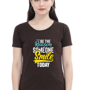 Be The Reason Someone Smile Today Female Round Neck Half Sleeve Classic T-Shirt