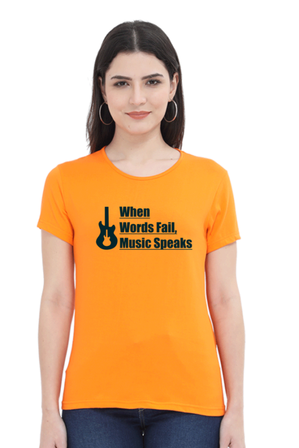When Words fail Music Speaks Female Round Neck Half Sleeve Classic T-Shirt