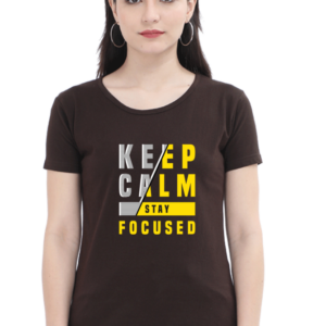 Keep Calm Stay Focused Female Round Neck Half Sleeve Classic T-Shirt