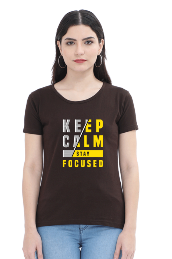 Keep Calm Stay Focused Female Round Neck Half Sleeve Classic T-Shirt