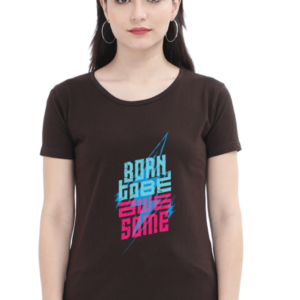 Born To Be Awesome V2 Female Round Neck Half Sleeve Classic T-Shirt
